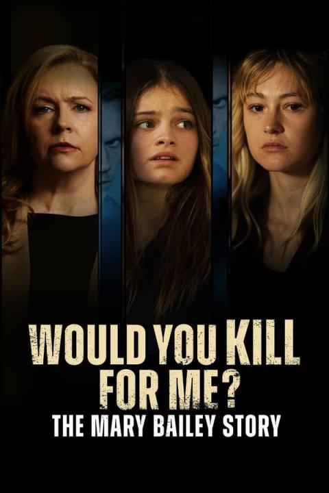 مشاعدة فيلم Would You Kill for Me? The Mary Bailey Story 2023 مترجم