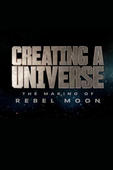 مشاهدة فيلم Creating a Universe The Making of Rebel Moon 2024 مترجم