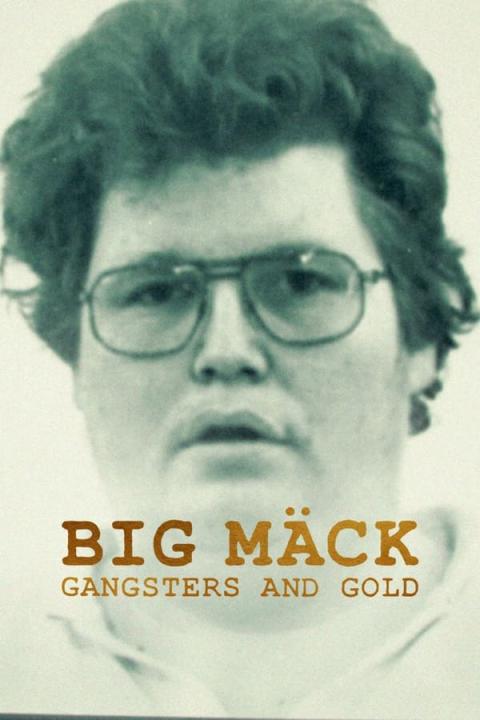 مشاهدة فيلم Big Mäck: Gangsters and Gold 2023 مترجم