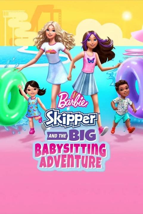 مشاهدة فيلم Barbie: Skipper and the Big Babysitting Adventure 2023 مترجم